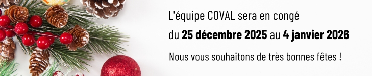 L'équipe COVAL sera en congé du 25 décembre 2025 au 4 janvier 2026
